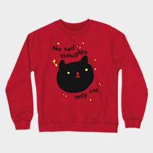 No Sad Thoughts Only Cat Crewneck Sweatshirt